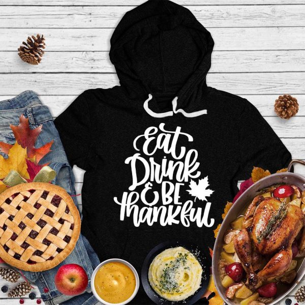 Eat Drink & Be Thankful Version 3 Hoodie_7239