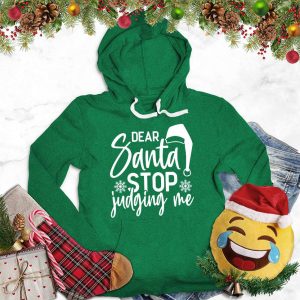 Dear Santa Stop Judging Me Hoodie_1599