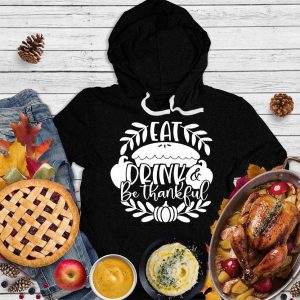 Eat Drink & Be Thankful Version 4 Hoodie_8686