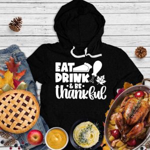 Eat Drink & Be Thankful Version 2 Hoodie_7781