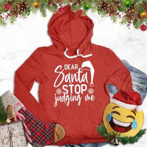 Dear Santa Stop Judging Me Hoodie_1599