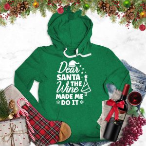 Dear Santa The Wine Made Me Do It Hoodie_6270