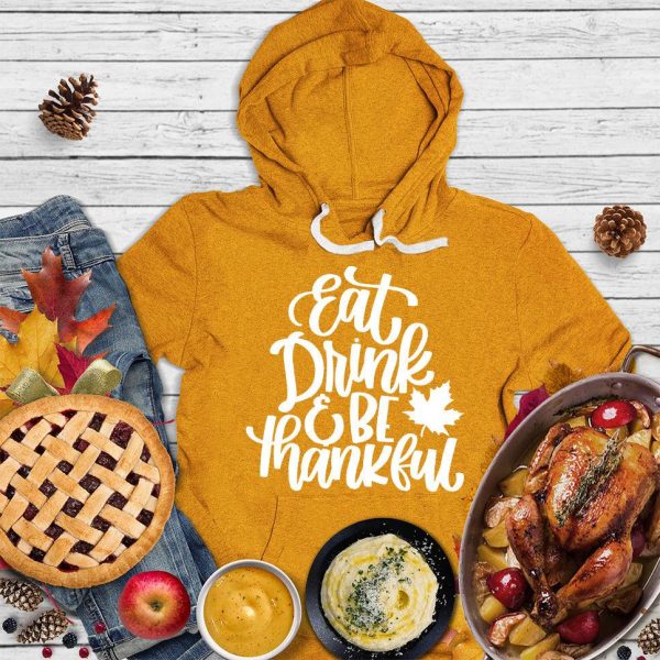 Eat Drink & Be Thankful Version 3 Hoodie_7239