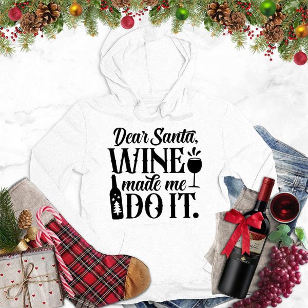 Dear Santa Wine Made Me Do It Hoodie_5003