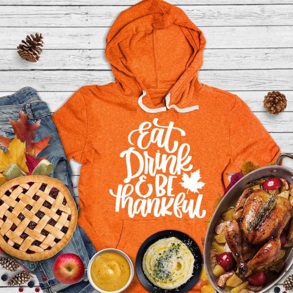 Eat Drink & Be Thankful Version 3 Hoodie_7239