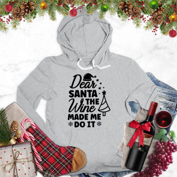 Dear Santa The Wine Made Me Do It Hoodie_6270