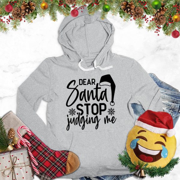 Dear Santa Stop Judging Me Hoodie_1599