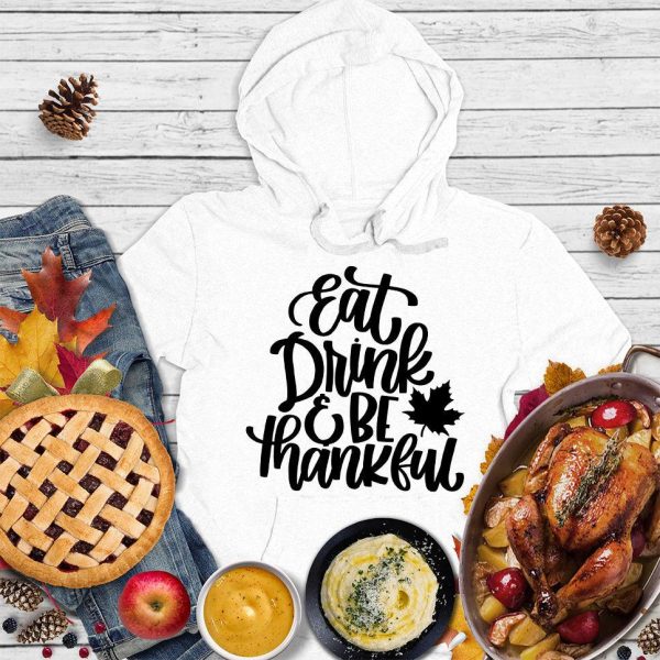 Eat Drink & Be Thankful Version 3 Hoodie_7239